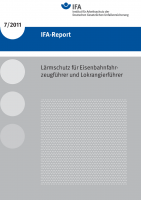 Lärmschutz für Eisenbahnfahrzeugführer und Lokrangierführer (IFA-Report 7/2011)
