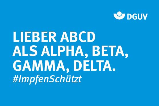 Motiv #ImpfenSchützt, „Lieber ABCD als Alpha, Beta, Gamma, Delta.“ (DGUV)