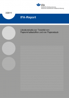 Literaturstudie zur Toxizität von Papierinhaltsstoffen und von Papierstaub. IFA-Report 3/2011