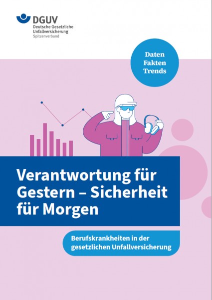 Verantwortung für Gestern – Sicherheit für Morgen - Berufskrankheiten in der gesetzlichen Unfallvers