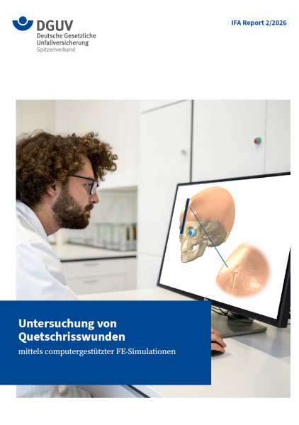 IFA Report 2/2026: Untersuchung von Quetschrisswunden mittels computergestützter FE-Simulationen