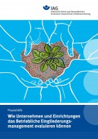 Wie Unternehmen und Einrichtungen das Betriebliche Eingliederungsmanagement evaluieren können