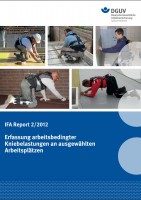 IFA Report 2/2012: Erfassung arbeitsbedingter Kniebelastungen in ausgewählten Berufen