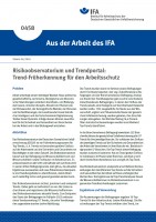 Risikoobservatorium und Trendportal: Trend-Früherkennung für den Arbeitsschutz (Aus der Arbeit des IFA Nr. 0458)