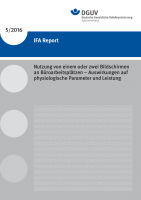 Nutzung von einem oder zwei Bildschirmen an Büroarbeitsplätzen – Auswirkungen auf physiologische Parameter und Leistung (IFA Report 5/2016)
