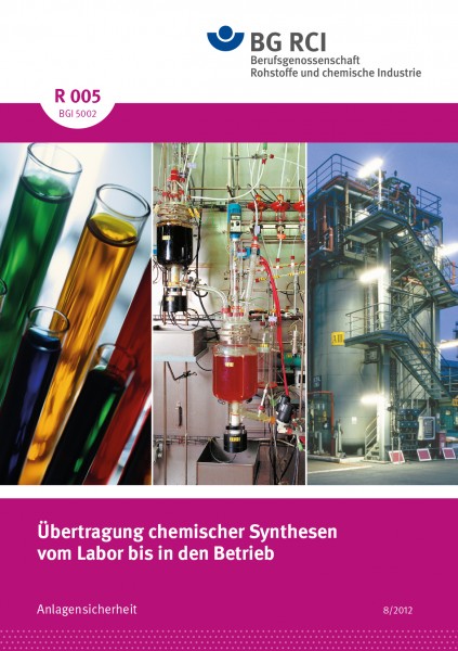 Übertragung chemischer Synthesen vom Labor bis in den Betrieb (Merkblatt R 005 der Reihe &quot;Anlagensic