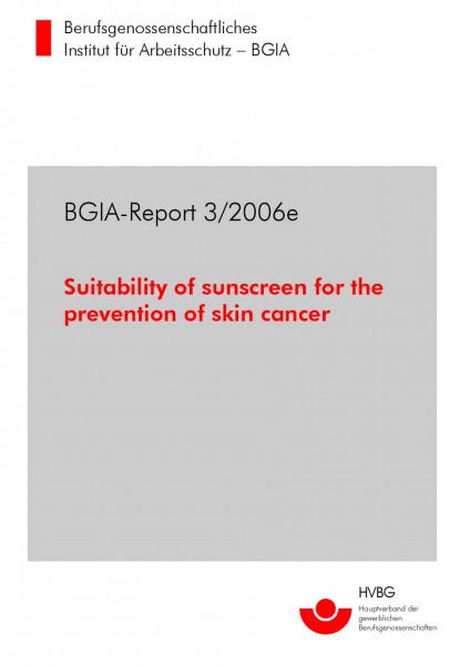 Suitability of sunscreen for the prevention of skin cancer, BGIA-Report 3/2006e