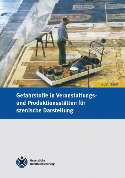 Gefahrstoffe in Veranstaltungs- und Produktionsstätten für szenische Darstellung