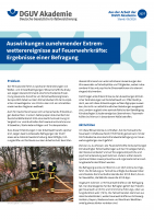 Auswirkungen zunehmender Extremwetterereignisse auf Feuerwehrkräfte: Ergebnisse einer Befragung (Aus der Arbeit der DGUV Akademie Nr. 3137)