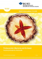 Einstufung biologischer Arbeitsstoffe-Prokaryonten (Bacteria und Archaea) (Merkblatt B 006 der Reihe "Sichere Biotechnologie")