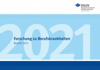 Forschung zu Berufskrankheiten - Bericht 2021