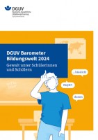 DGUV Barometer Bildungswelt 2024 - Gewalt unter Schülerinnen und Schülern