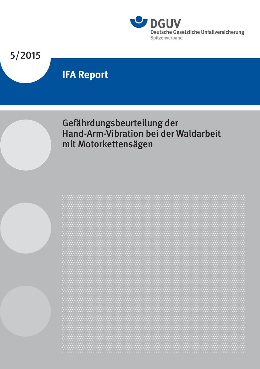 IFA Report 5/2015: Gefährdungsbeurteilung der Hand-Arm-Vibration bei der  Waldarbeit mit Motorkettens