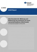 DGUV Report 2/2022: Abschlussbericht: Wirkung und Bewertung von Gerüchen an Innenraumarbeitsplätzen (IAQ-Studie)
