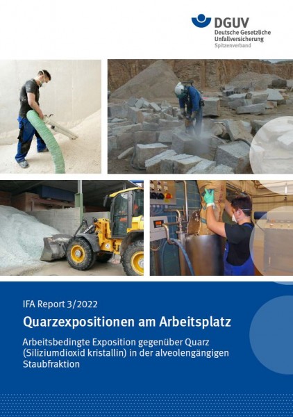 IFA Report 03/2022: Quarzexpositionen am Arbeitsplatz – Arbeitsbedingte Exposition gegenüber Quarz (