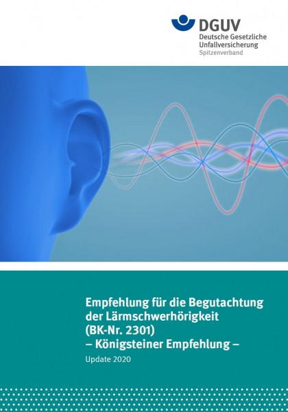 Empfehlung für die Begutachtung der Lärmschwerhörigkeit (BK-Nr. 2301) - Königsteiner Empfehlung -