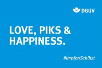 Social-Media Bilder: Motiv #ImpfenSchützt, „Love, Piks & Happiness“ (DGUV)