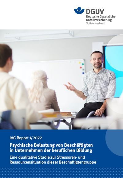 IAG Report 1/2022: „Psychische Belastung von Beschäftigten in Unternehmen der beruflichen Bildung&quot;