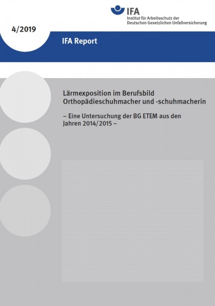IFA Report 4/2019: Lärmexposition im Berufsbild Orthopädieschumacher und -schuhmacherin