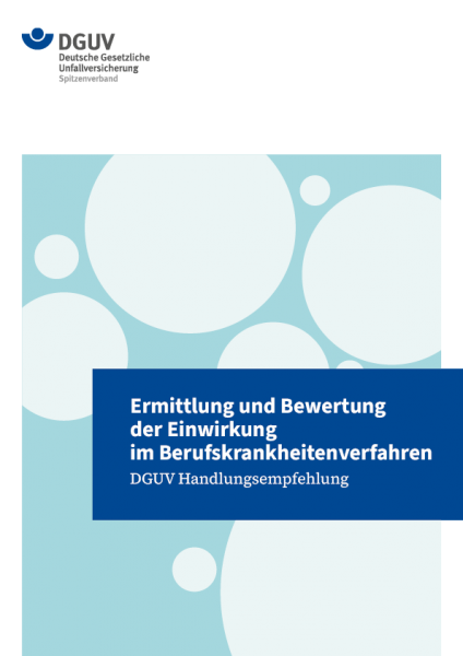 DGUV Handlungsempfehlung: Ermittlung und Bewertung der Einwirkung im Berufskrankheitenverfahren